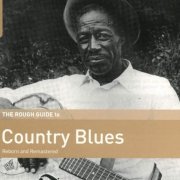 VA - The Rough Guide To Country Blues (Reborn and Remastered) (2019)