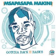 Msapasapa Makini - GOTCHA BACK II BASICS (2021)