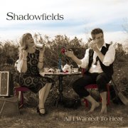 Shadowfields – All I Wanted to Hear (2015)