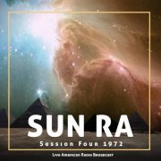 Sun Ra - Session Four 1972 - Live American Radio Broadcast (2022)