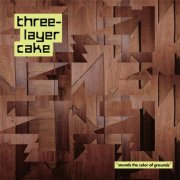 Three-Layer Cake - Sounds The Color Of Grounds (2025) [Hi-Res]