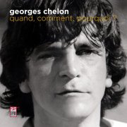 Georges Chelon - Quand, comment, pourquoi ? (2024)