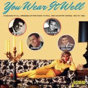 VA - You Wear It Well: A Decade of All Dressed-up Pop, R'n'R & Country Songs - 1953-1962 (2023)