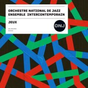 Orchestre National De Jazz & Ensemble Intercontemporain - Jeux (2025) [Hi-Res]