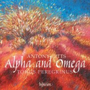 Tonus Peregrinus and Antony Pitts - Antony Pitts: Alpha and Omega (2024) [Hi-Res]