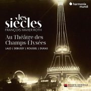 François-Xavier Roth, Les Siècles - Au Théâtre des Champs-Élysées - Lalo, Debussy, Roussel, Dukas (Live) (2025) [Hi-Res]