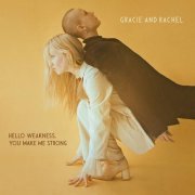 Gracie and Rachel - Hello Weakness, You Make Me Strong (2020)