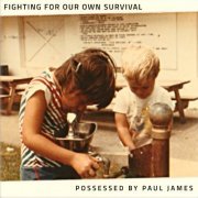 Possessed By Paul James - Fighting For Our Own Survival (2023)