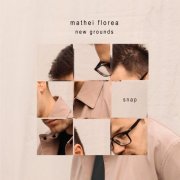 Mathei Florea New Grounds - Snap (2024) [Hi-Res]