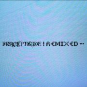 Pixel Grip - Percepticide∶ Remixed (2026)