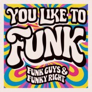 Funk Guys & Funky Right - You Like to Funk (2025)