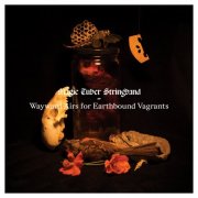 Magic Tuber Stringband - Wayward Airs for Earthbound Vagrants (2019)