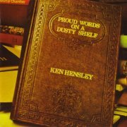 Ken Hensley - Proud Words On A Dusty Shelf (1973) {2010, Remastered Reissue}