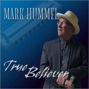 Mark Hummel - True Believer (2024)