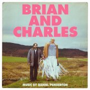 Daniel Pemberton - Brian And Charles (Original Motion Picture Soundtrack) (2022)