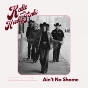 Katie and the Honky Tonks - Ain't No Shame (2025)