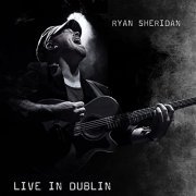 Ryan Sheridan - Live in Dublin (2021) Hi Res