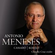 Antônio Meneses - Works by Cassadó and Kodály (2015)