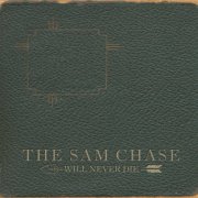 The Sam Chase - Will Never Die (2013)