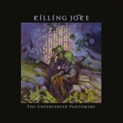 Killing Joke - The Unperverted Pantomime (2020)