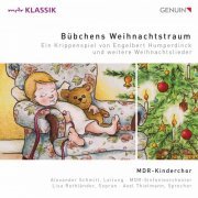 Axel Thielmann, Lisa Rothländer, MDR Kinderchor, MDR Sinfonieorchester feat. Alexander Schmitt - Bübchens Weihnachtstraum: Ein Krippenspiel von Engelbert Humperdinck und weitere Weihnachtslieder (2019) [Hi-Res]