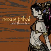 Phil Thornton - Nexus Tribal (2009)