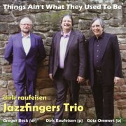 Dirk Raufeisen Jazzfingers Trio - Things Ain't What They Used to Be (2019) [Hi-Res]