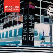 Mogwai - Mogwai Young Team (Remastered) (2023) Hi Res