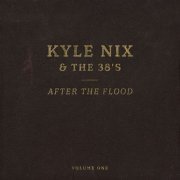 Kyle Nix & Kyle Nix & The 38's - After The Flood, Vol. 1 (2023)