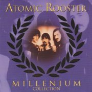 Atomic Rooster - Millenium Collection (1999)