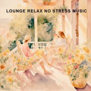 VA - Lounge Relax No Stress Music (2025)