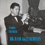 Stephen Chandler - Big Band Jaizz Remixes (2024)