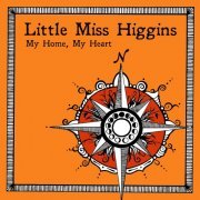 LittLe Miss Higgins - My Home, My Heart (2017)