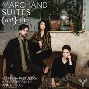 {oh!} trio - Joseph Marchand: Suites (2023) [Hi-Res]