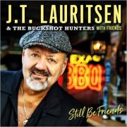 J.T. Lauritsen & The Buckshot Hunters - Still Be Friends (2025)