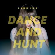 Soledad Vélez - Dance and Hunt (2016)