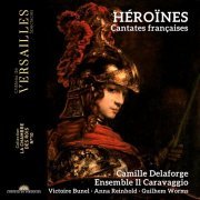 Ensemble Il Caravaggio, Camille Delaforge - Heroines. Cantates Francaises (2023) [Hi-Res]