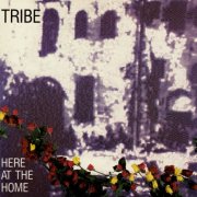 Tribe - Here at the Home (1990)