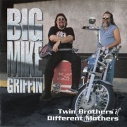 Big Mike Griffin - Twin Brothers Of Different Mothers (2000) 320/Lossless