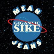 Mean Jeans - Gigantic Sike (2019) [Hi-Res]