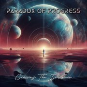 Paradox Of Progress - Crossing The Distance (2025)