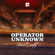 Operator Unknown - Head Deadly (2019) flac