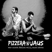 Pizzera & Jaus - wer nicht fühlen will, muss hören (2019)