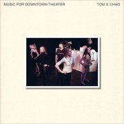 Tom X. Chao - Music for Downtown Theater EP (2025) Hi-Res