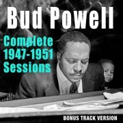 Bud Powell - Complete 1947-1951 Sessions (Bonus Track Version) (2016)