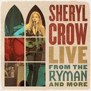 Sheryl Crow - Live From the Ryman And More (2021) [Hi-Res]