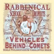 Rabbinical School Dropouts - Vehicles Behind Comets (2005)