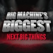 VA - Big Machine's Biggest: Next Big Things (2025)