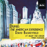 David Baskeyfield - Dupré: The American Experience (2019)