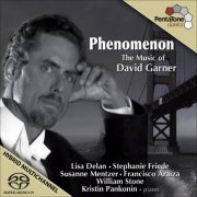 Lisa Delan, Stephanie Friede, Sussane Menzer, Francisco Araiza, William Stone, Kristin Pankonin - Phenomenon: The Music of David Garner (2009) [Hi-Res]